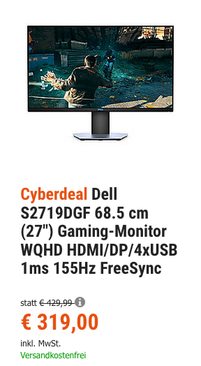 Dell S2719DGF 68.5 cm (27") Gaming-Monitor (1ms , 155Hz FreeSync, HDMi, DisplayPort) Dell S2719DGF 68.5 cm (27") Gaming-Monitor (1ms , 155Hz FreeSync, HDMi, DisplayPort)
